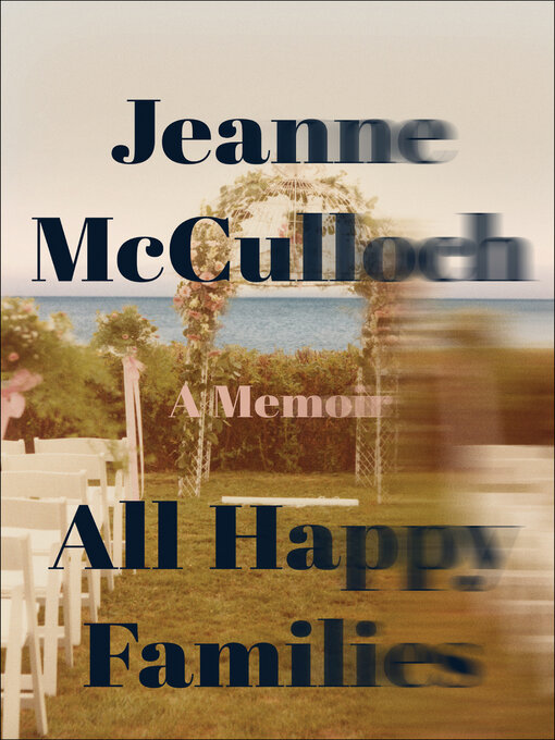 Title details for All Happy Families by Jeanne McCulloch - Available